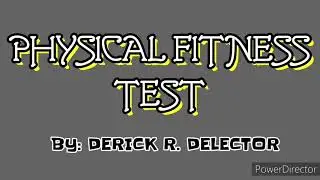 Physical Fitness Test   By: Derick R. Delector