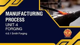 4.6.1 Smith Forging | ME305 |