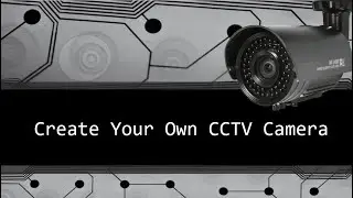 Create Your Own CCTV Camera with just  22 lines of python