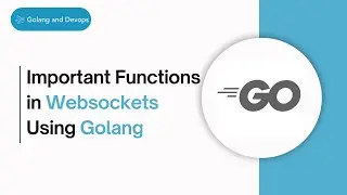 Websockets Important Functions in Golang Theory | 30 Days Golang Backend MasterClass