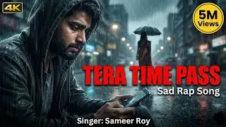 Tera Time Pass (Official Music Video) | Sameer Roy | New Hindi Sad Rap Song 2026 💔