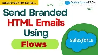 Send Branded HTML Emails Using Salesforce Flow | Salesforce Flow Tutorials