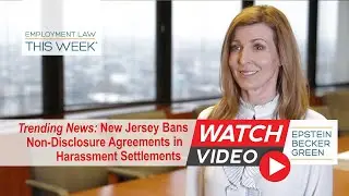 New Jersey Bans Non-Disclosure Agreements in Harassment, Discrimination, and Retaliation Settlements