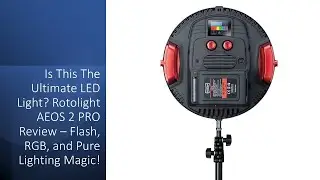 Is This The Ultimate LED Light? Rotolight AEOS 2 PRO Review &ndash; Flash, RGB, and Pure Lighting Magic!