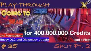 X4 Foundations &mdash; EP35 &mdash; Разделение истории, часть 2 и терраформирование // Обновление &laquo;Дипломатия...