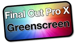 Greenscreen in Final Cut Pro X