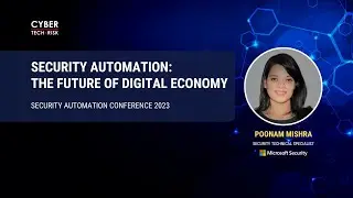 Security Automation: The future of digital economy - Poonam Mishra, Microsoft