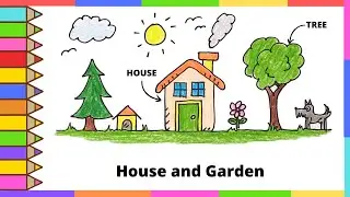 How To Draw House And Garden | Drawing And Coloring For Kids And Toddlers | English for Kids