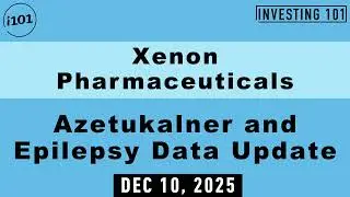 Xenon Pharmaceuticals Azetukalner and Epilepsy Data Update | Dec 10, 2025
