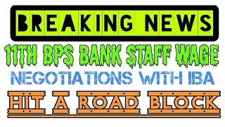 Bank Staff Wage Negotiations With IBA Hit a Road Block | 11th Bps Latest News