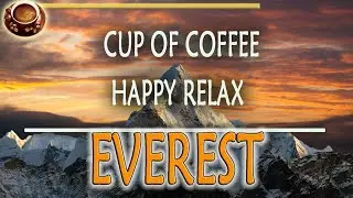 Happy Relax Music  ★︎ Calming Misic at Everest  ★︎ Cup of Coffee Meditation