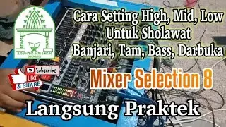 Cek Sound Sholawatan Setting High, Mid , Low dengan Mixer Ashley Selection 8