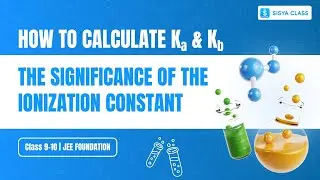 How to Calculate Ka & Kb | The Significance of the Ionization Constant