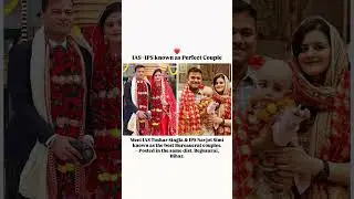 IAS&ndash;IPS Perfect Couple Story | IAS Tushar Singla & IPS Navjot Simi | Begusarai, Bihar 🇮🇳❤️ #viral