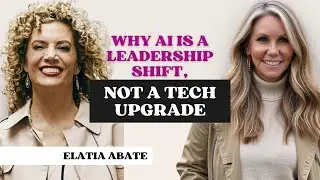 Why AI Is a Leadership Shift, Not a Tech Upgrade with Elatia Abate | Lyndsay Dowd