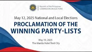MAY 12, 2025 NATIONAL AND LOCAL ELECTIONSPROCLAMATION OF THE WINNING PARTY-LISTS