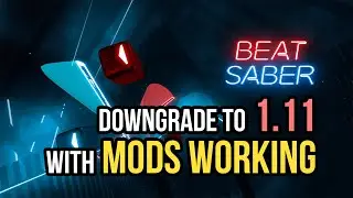 Downgrade Beat Saber to 1.11 [+MODS] [WMR]