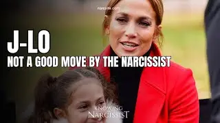 Jennifer Lopez : Not a Good Move By the Narcissist