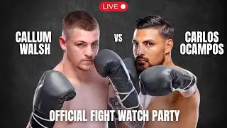 Callum Walsh vs Carlos Ocampo Fight Party LIVE | Zuffa Boxing