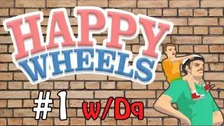 Happy Wheels w/xDq231x Episode 1