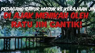 Seorang penjual sayuran tersesat ke kerajaan jin 