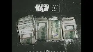 Blood Raw - FWM (FUCK WIT ME)(Prod. By:Sherm)