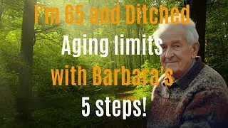 Aging Mindset Shift: How to Ditch Limitations And Embrace Energy {Barbara&rsquo;s 5 Step Method)