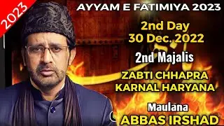 🔴HD Live Maulana Abbas Irshad   | Ayyam e Fatimiya 2023 | Zabti Chhapra Karnal Haryana 2nd Day