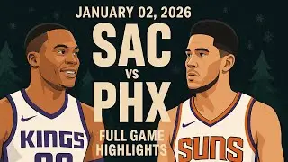 Sacramento Kings vs Phoenix Suns | Full Game Highlights | 02 January 2026
