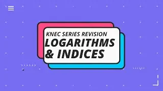 KNEC (LOGS AND INDICES) REVISION 2023-2021 SERIES