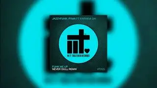 JazzyFunk, Pyma ft Karmina Dai - Funk Me Up (Never Dull Remix)