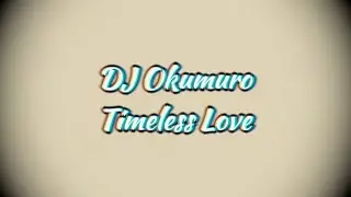 DJ Okumuro - Timeless Love
