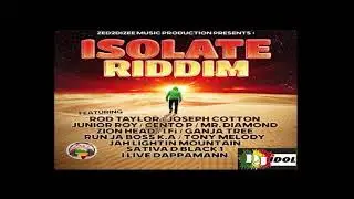 MIXTAPE ISOLATE RIDDIM JUL2021MIX BY DJ IDOL FEAT JOSEPH COTTON,JUNIOR ROY,ROD TAYLOR,SATIVA BLACK D