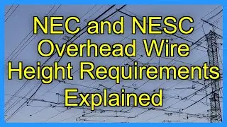 NEC and NESC Overhead Wire Height Requirements Explained