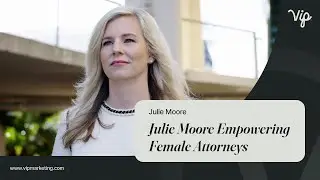 Julie Moore | Empowering Female Attorneys | Law Firm Marketing Company | VIP Marketing