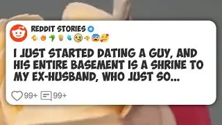 I just started dating a guy, and his entire basement is a shrine to my ex-husband, who #reddit 