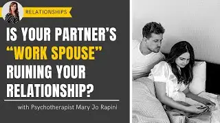 Is Your Partner&rsquo;s &ldquo;Work Spouse&rdquo; Ruining Your Relationship?