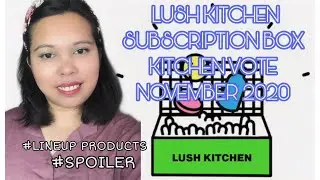 #SPOILER #LINEUP PRODUCTS LUSH KITCHEN SUBSCRIPTION BOX KITCHEN VOTE NOVEMBER 2020 | UNBOXINGWITHME