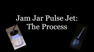 Jam Jar Pulse Jet Engine - DIY Project