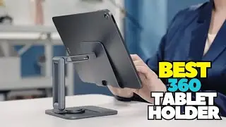 Top 5 Best 360 Rotating Tablet Stands For Desk On 2024