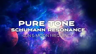 Cosmic Alignment Schumann Resonance 7.83Hz & Sun Frequency 126.22 & Moon Frequency 210.42 Pure Tone