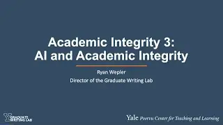 Academic Integrity 3: AI and Academic Integrity