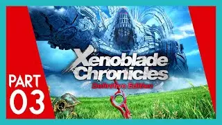 Xenoblade Chronicles Definitive Edition &mdash; Part 03 &mdash; RaVG