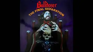 Bulldozer  - The Final Separation part 2 (Vinyl, 1986, Full album, High Quality)