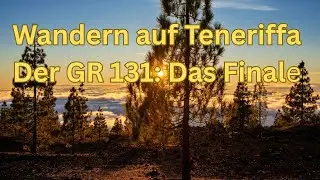 Wandern auf Teneriffa: Der GR 131_ Tag 5 und 6 (das Finale)