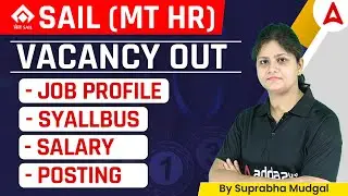 SAIL (MT HR) VACANCY 2022 OUT | SAIL Job Profile, Syllabus, Salary & Posting by Suprbha Mudgal