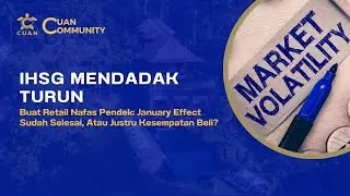 IHSG: January Effect Sudah Selesai. Retail Nafas Pendek Hati-hati!!! SAHAM PILIHAN CUAN