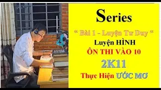 Series Ôn Thi Vào 10 -  Luyện Hình - Bài 1 Luyện Tư Duy