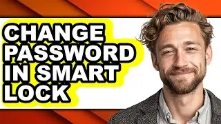How to Change Password in Smart Lock (easy Method)