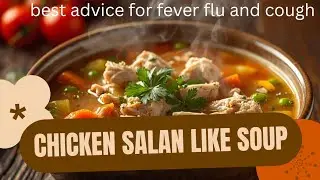 Chicken salan like soup for fever patient recipe